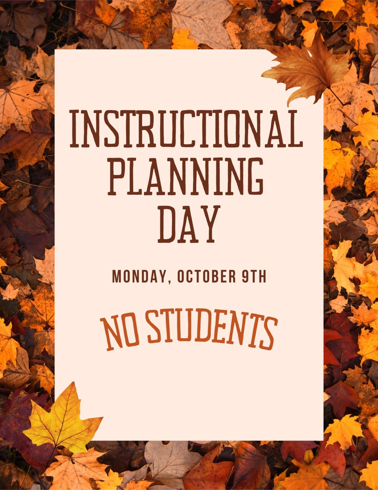 🗓️ Monday, October 9 🗓️  ✍️ Instructional Planning Day  🌟 No Students! Enjoy your 3-Day Weekend!